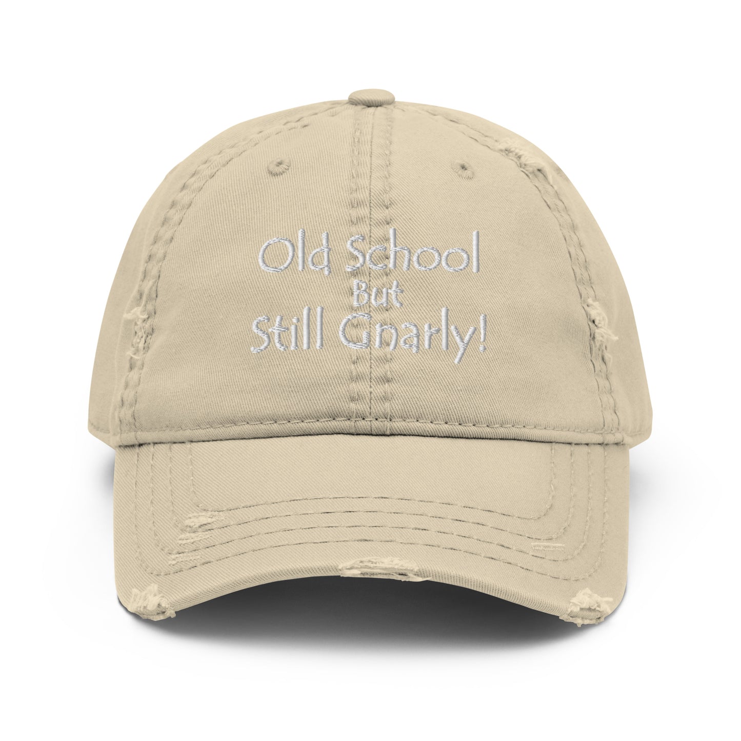 "Old School But Still Gnarly"-Distressed