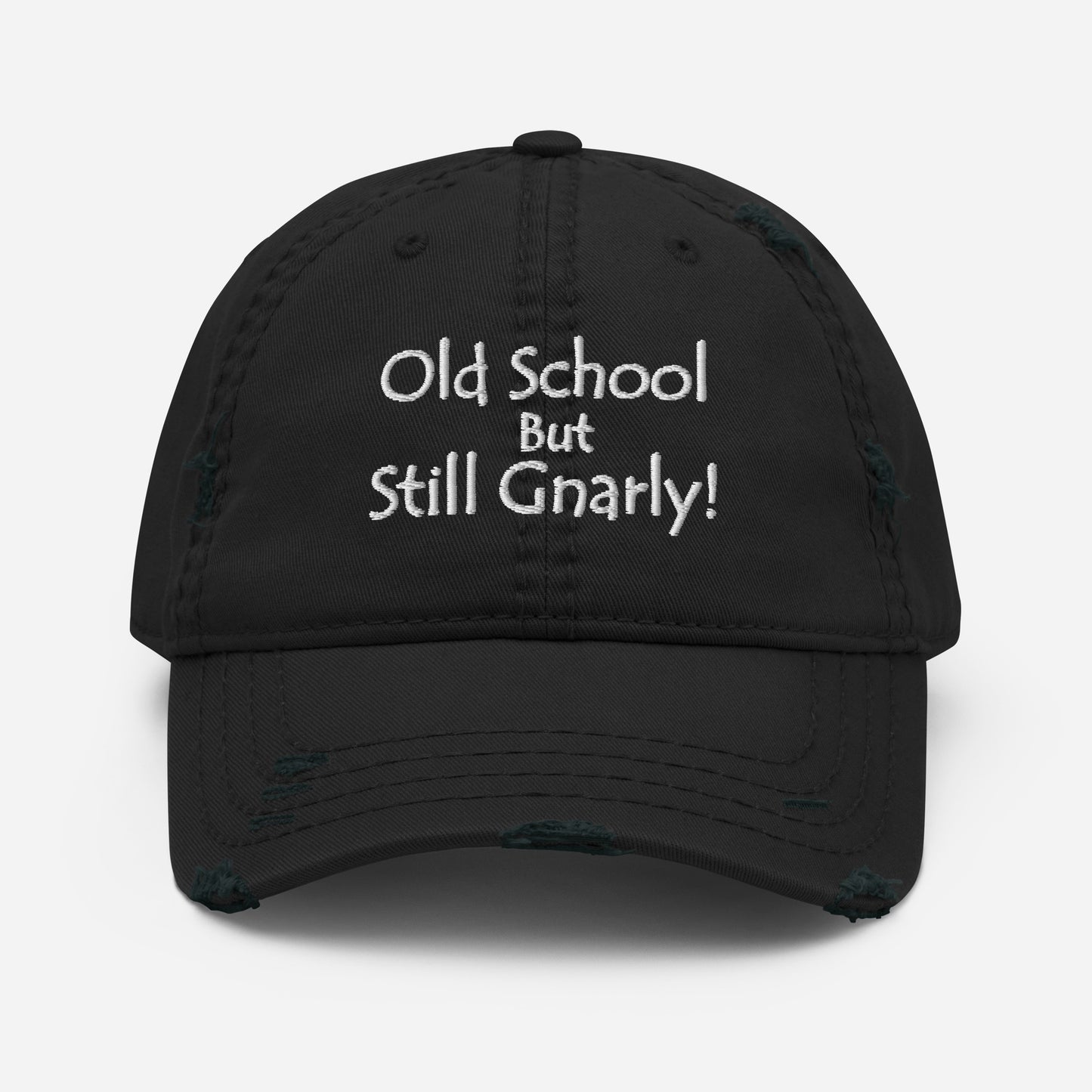 "Old School But Still Gnarly"-Distressed